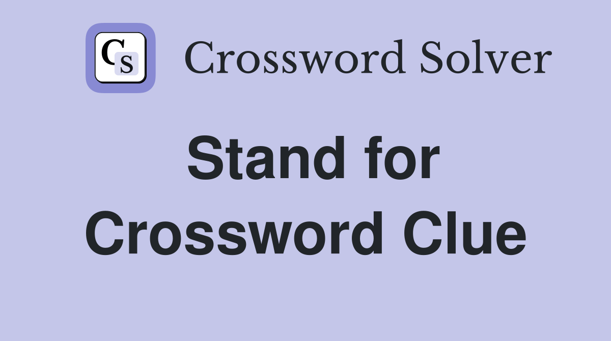 Stand for Crossword Clue Answers Crossword Solver
